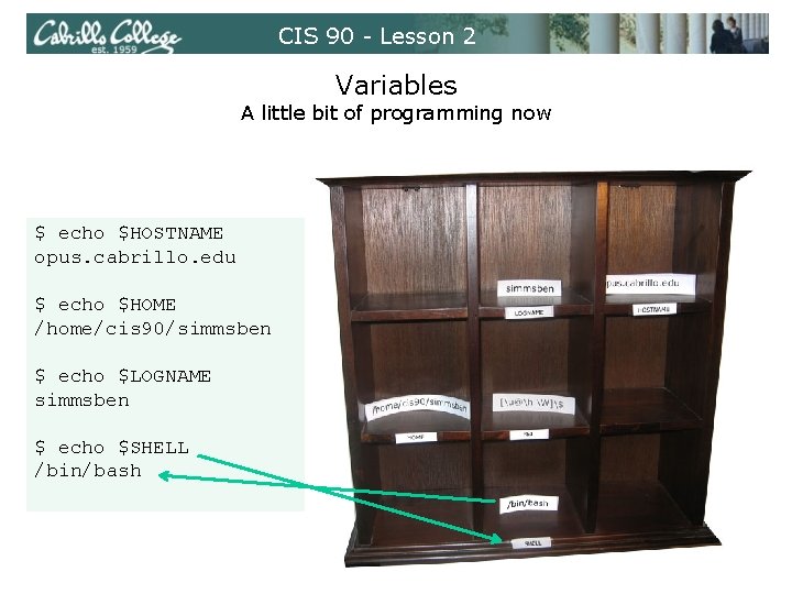 CIS 90 - Lesson 2 Variables A little bit of programming now $ echo