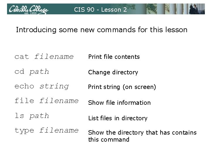 CIS 90 - Lesson 2 Introducing some new commands for this lesson cat filename