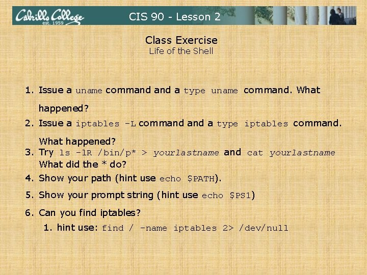 CIS 90 - Lesson 2 Class Exercise Life of the Shell 1. Issue a