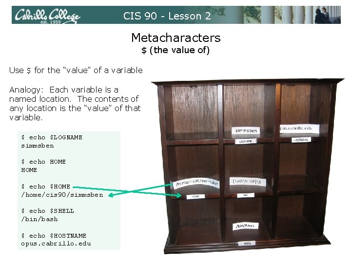 CIS 90 - Lesson 2 Metacharacters $ (the value of) Use $ for the