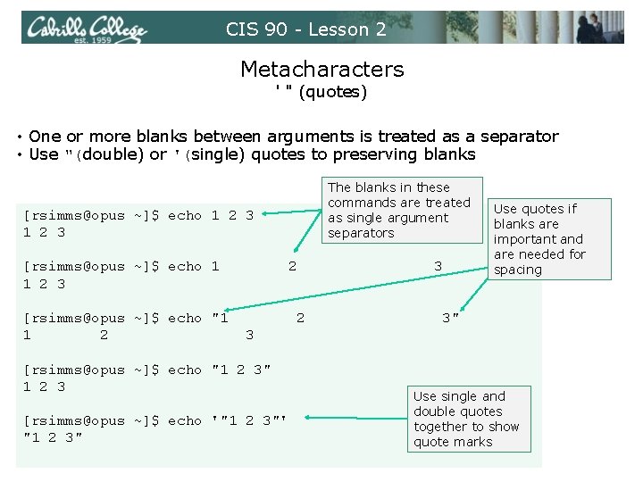 CIS 90 - Lesson 2 Metacharacters ' " (quotes) • One or more blanks