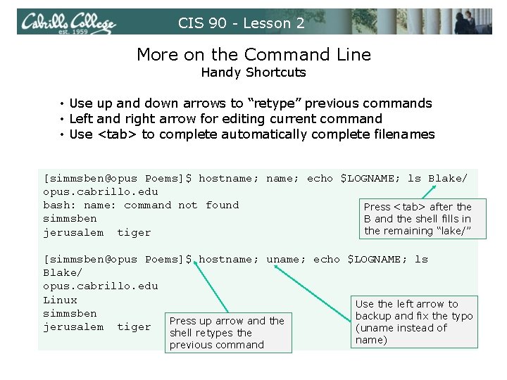 CIS 90 - Lesson 2 More on the Command Line Handy Shortcuts • Use
