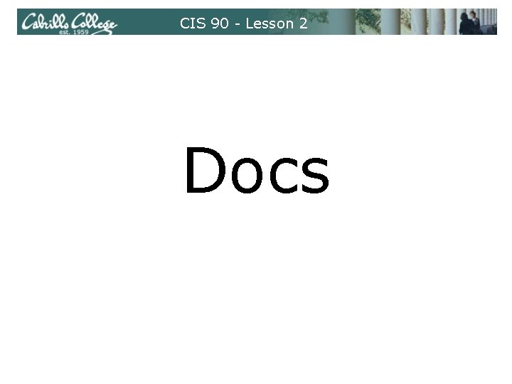 CIS 90 - Lesson 2 Docs 