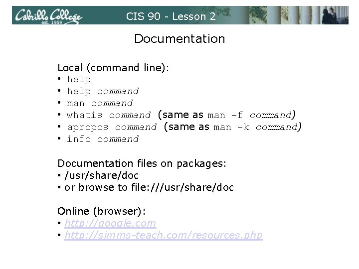 CIS 90 - Lesson 2 Documentation Local (command line): • help command • man