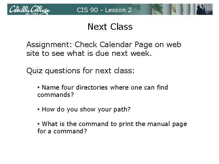 CIS 90 - Lesson 2 Next Class Assignment: Check Calendar Page on web site