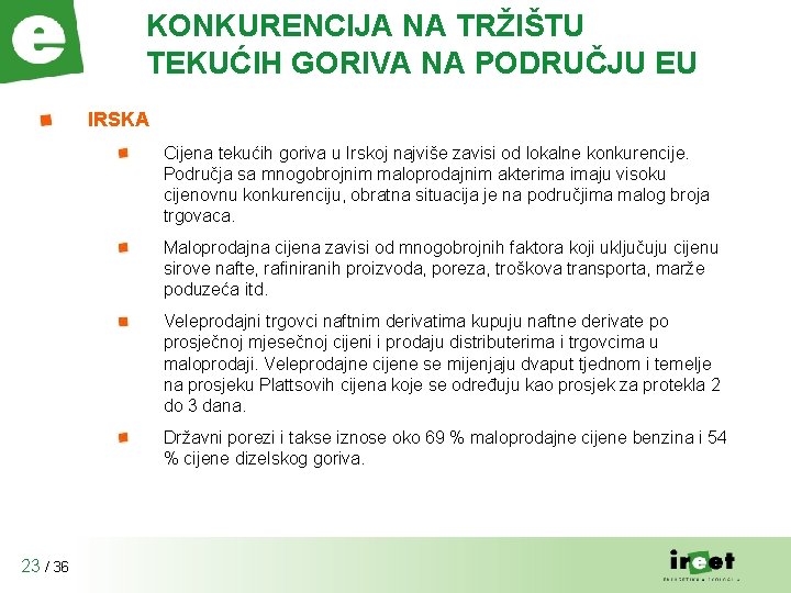 KONKURENCIJA NA TRŽIŠTU TEKUĆIH GORIVA NA PODRUČJU EU IRSKA Cijena tekućih goriva u Irskoj