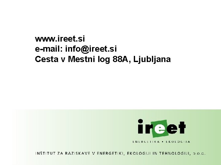 www. ireet. si e-mail: info@ireet. si Cesta v Mestni log 88 A, Ljubljana 