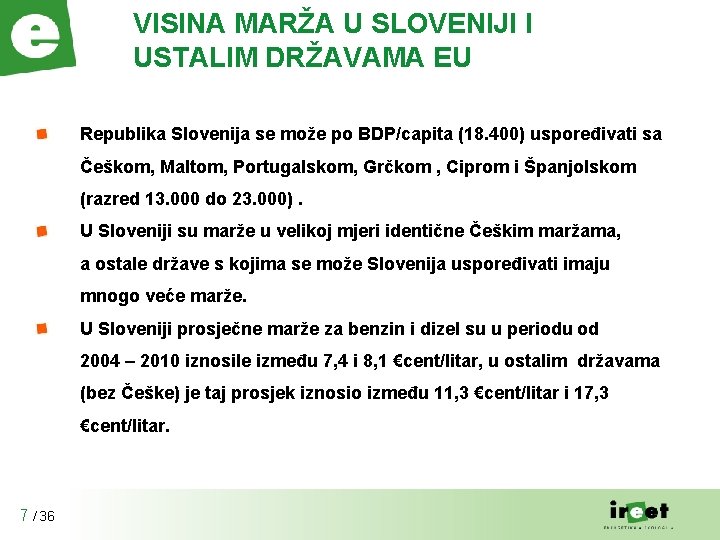 VISINA MARŽA U SLOVENIJI I USTALIM DRŽAVAMA EU Republika Slovenija se može po BDP/capita