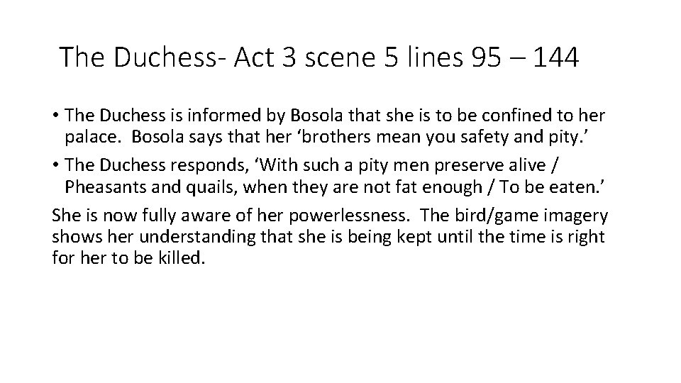 The Duchess- Act 3 scene 5 lines 95 – 144 • The Duchess is