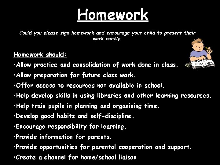 Homework Could you please sign homework and encourage your child to present their work