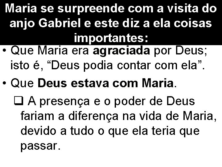 Maria se surpreende com a visita do anjo Gabriel e este diz a ela