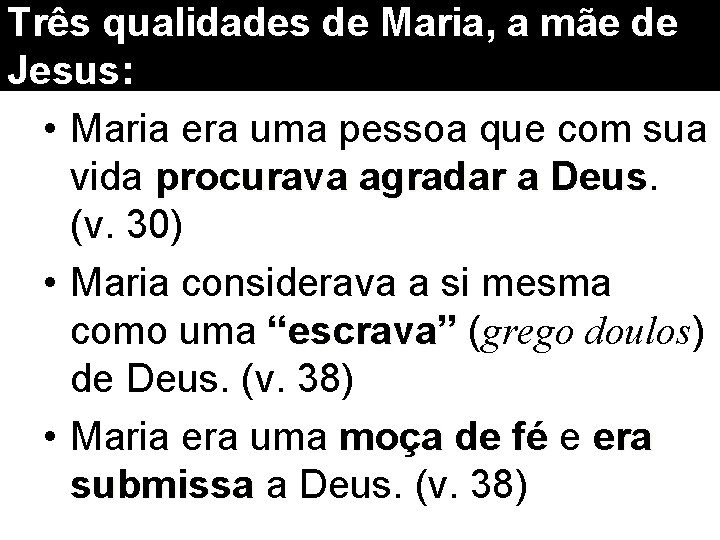 Três qualidades de Maria, a mãe de Jesus: • Maria era uma pessoa que