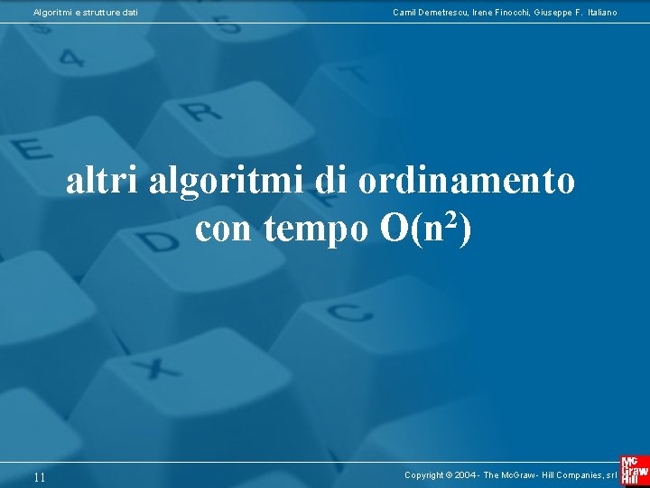 Algoritmi e strutture dati Camil Demetrescu, Irene Finocchi, Giuseppe F. Italiano altri algoritmi di