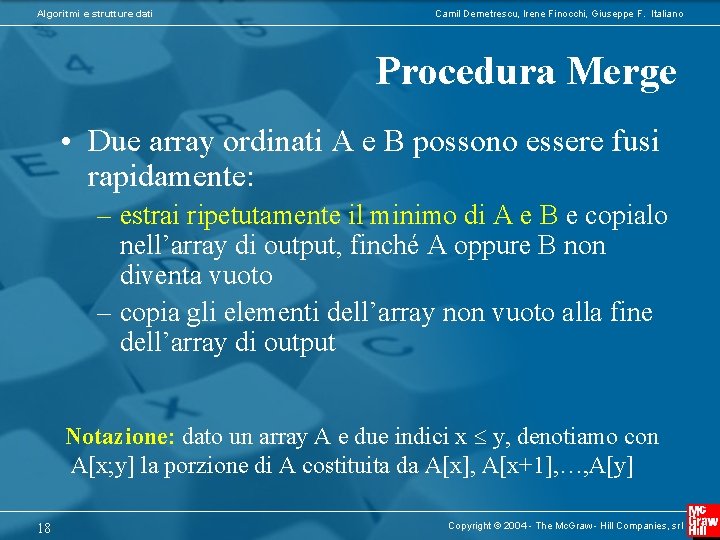 Algoritmi e strutture dati Camil Demetrescu, Irene Finocchi, Giuseppe F. Italiano Procedura Merge •