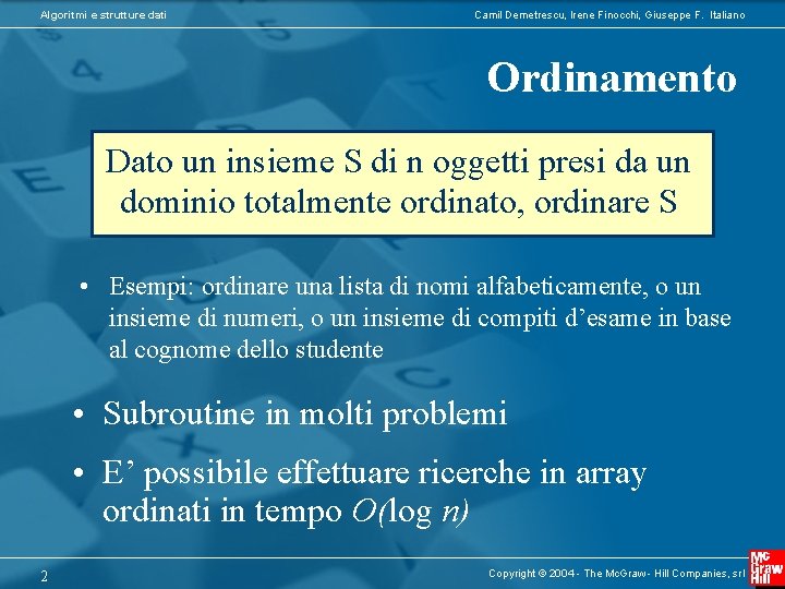 Algoritmi e strutture dati Camil Demetrescu, Irene Finocchi, Giuseppe F. Italiano Ordinamento Dato un