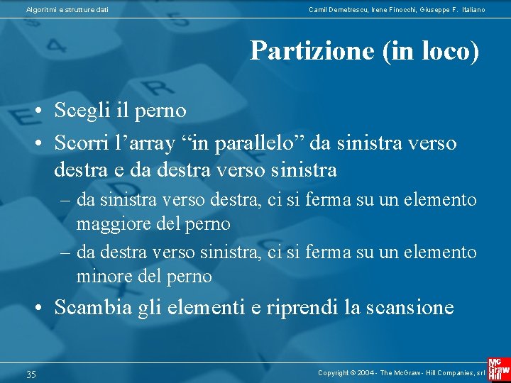 Algoritmi e strutture dati Camil Demetrescu, Irene Finocchi, Giuseppe F. Italiano Partizione (in loco)