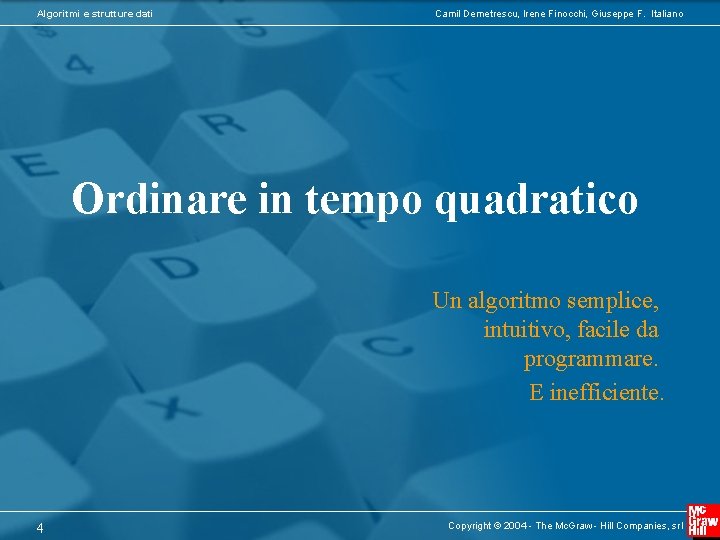 Algoritmi e strutture dati Camil Demetrescu, Irene Finocchi, Giuseppe F. Italiano Ordinare in tempo