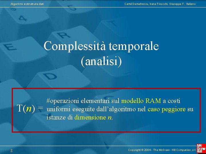 Algoritmi e strutture dati Camil Demetrescu, Irene Finocchi, Giuseppe F. Italiano Complessità temporale (analisi)