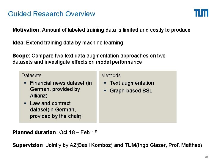 Guided Research Overview Motivation: Amount of labeled training data is limited and costly to