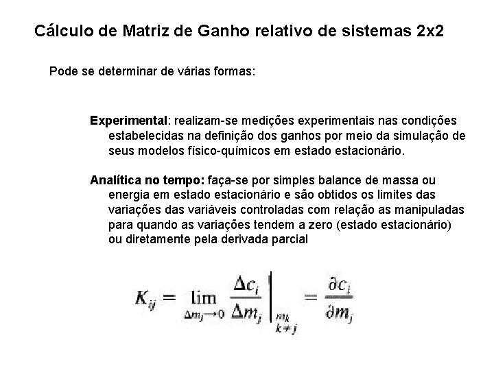 Cálculo de Matriz de Ganho relativo de sistemas 2 x 2 Pode se determinar