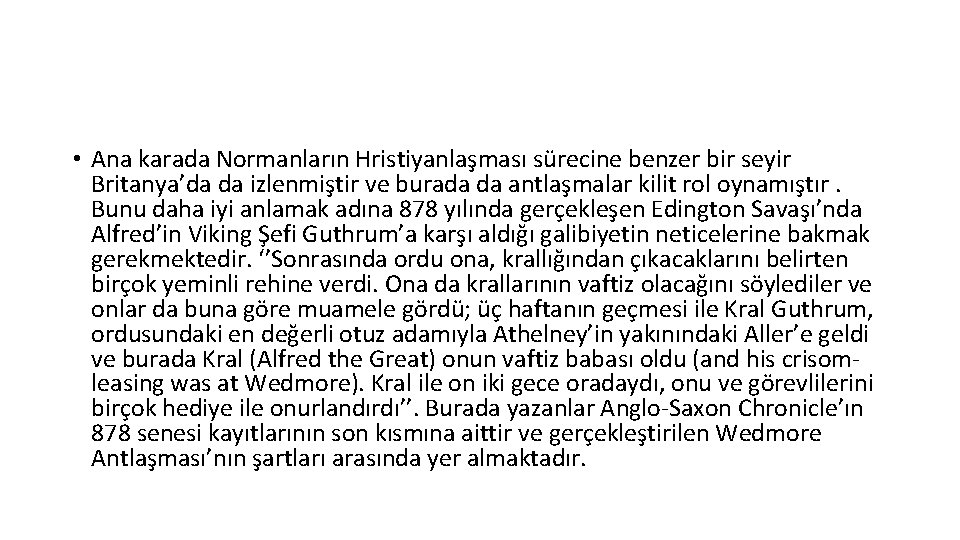  • Ana karada Normanların Hristiyanlaşması sürecine benzer bir seyir Britanya’da da izlenmiştir ve