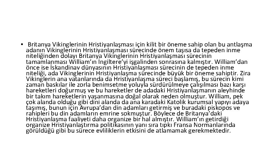  • Britanya Vikinglerinin Hristiyanlaşması için kilit bir öneme sahip olan bu antlaşma adanın