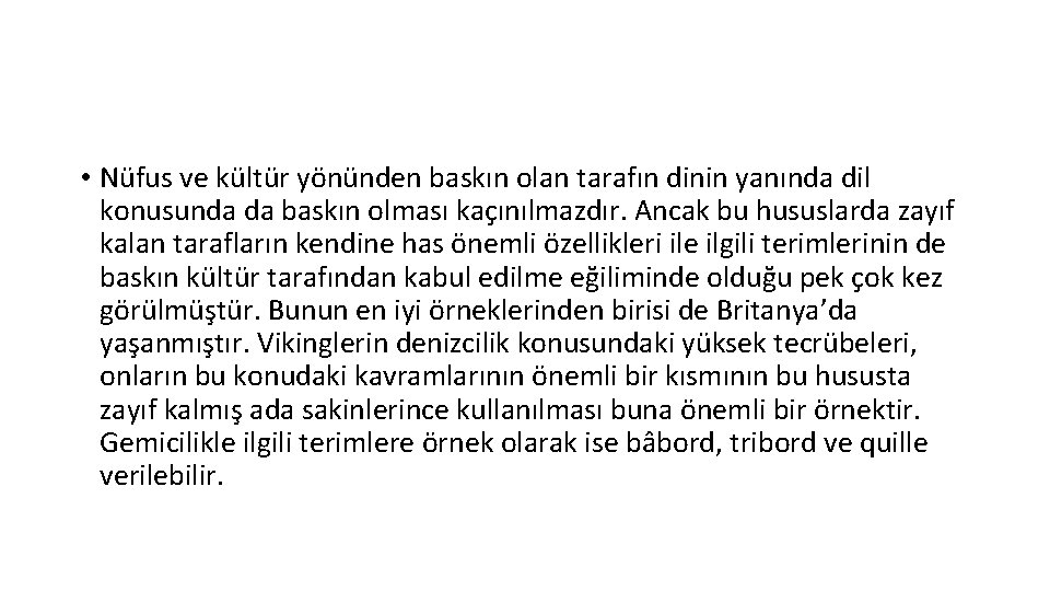  • Nüfus ve kültür yönünden baskın olan tarafın dinin yanında dil konusunda da