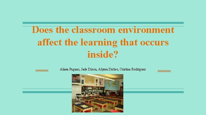 Does the classroom environment affect the learning that