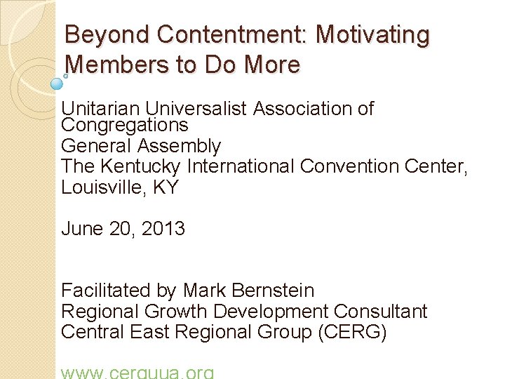 Beyond Contentment: Motivating Members to Do More Unitarian Universalist Association of Congregations General Assembly