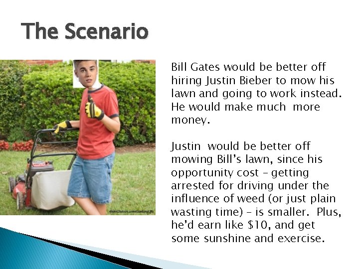 The Scenario Bill Gates would be better off hiring Justin Bieber to mow his