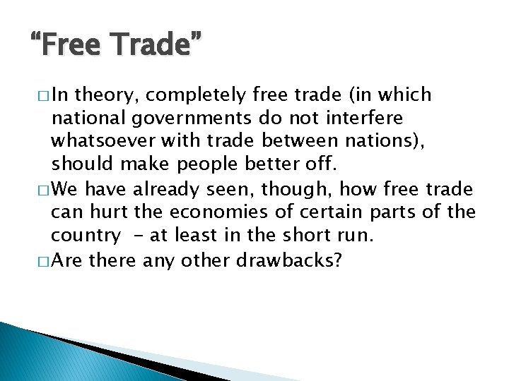 “Free Trade” � In theory, completely free trade (in which national governments do not