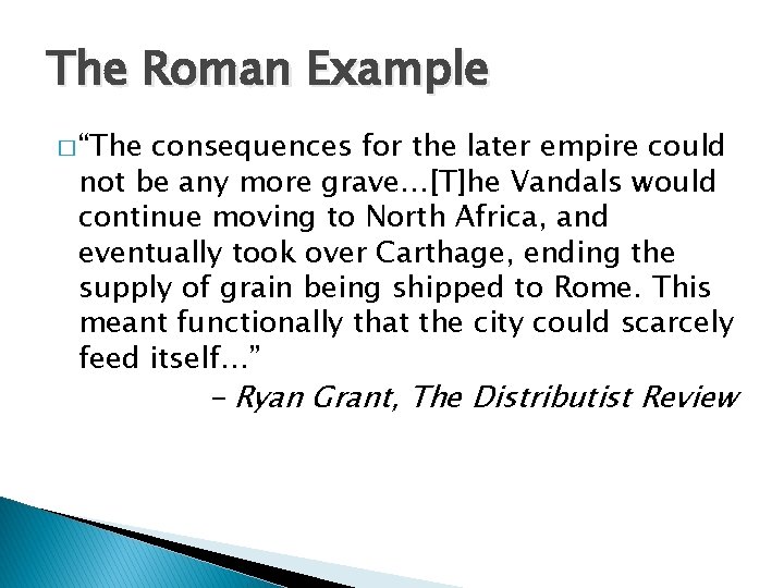 The Roman Example � “The consequences for the later empire could not be any