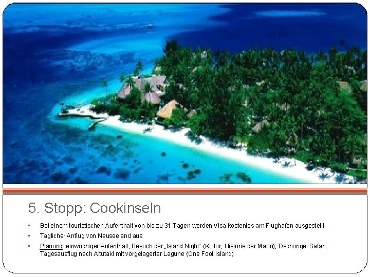 5. Stopp: Cookinseln • Bei einem touristischen Aufenthalt von bis zu 31 Tagen werden