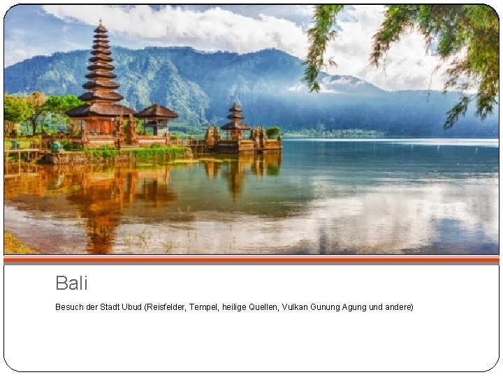 Bali Besuch der Stadt Ubud (Reisfelder, Tempel, heilige Quellen, Vulkan Gunung Agung und andere)
