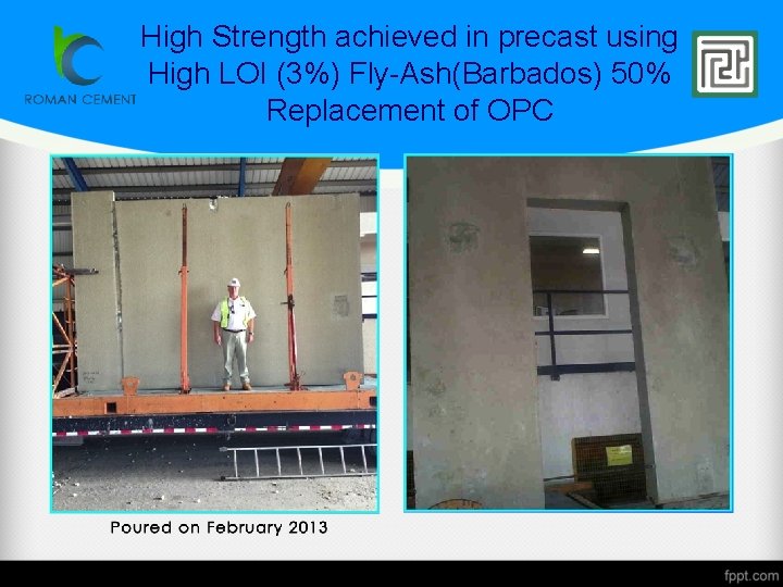 High Strength achieved in precast using High LOI (3%) Fly-Ash(Barbados) 50% Replacement of OPC