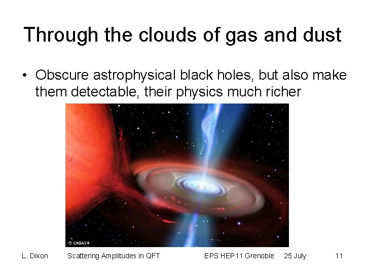 Through the clouds of gas and dust • Obscure astrophysical black holes, but also