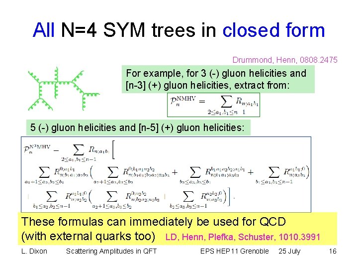 All N=4 SYM trees in closed form Drummond, Henn, 0808. 2475 For example, for