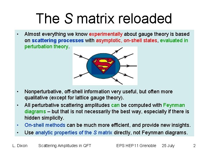 The S matrix reloaded • Almost everything we know experimentally about gauge theory is