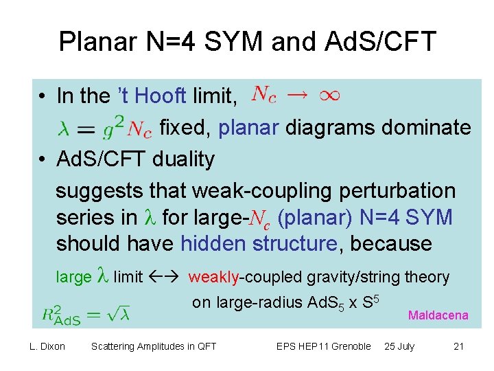 Planar N=4 SYM and Ad. S/CFT • In the ’t Hooft limit, fixed, planar