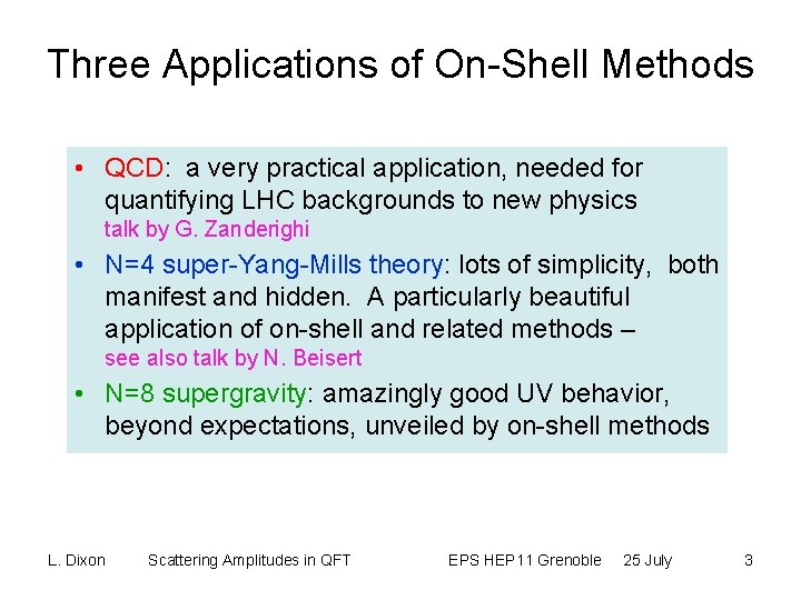Three Applications of On-Shell Methods • QCD: a very practical application, needed for quantifying