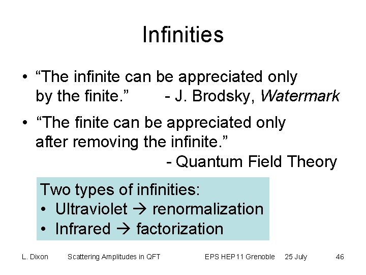 Infinities • “The infinite can be appreciated only by the finite. ” - J.