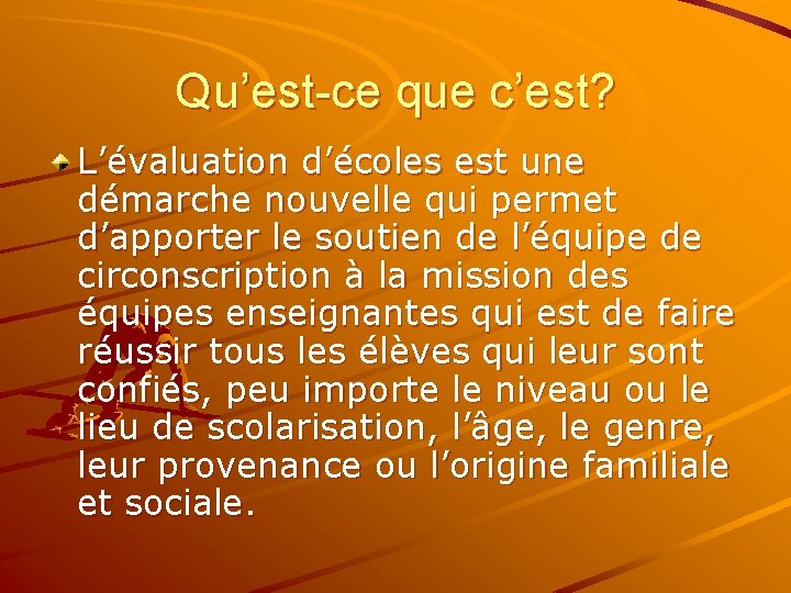 Qu’est-ce que c’est? L’évaluation d’écoles est une démarche nouvelle qui permet d’apporter le soutien