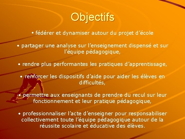 Objectifs • fédérer et dynamiser autour du projet d’école • partager une analyse sur