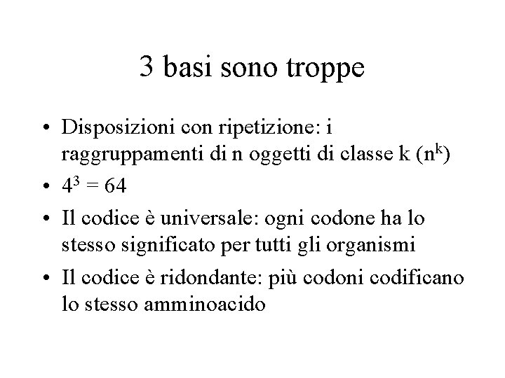 3 basi sono troppe • Disposizioni con ripetizione: i raggruppamenti di n oggetti di