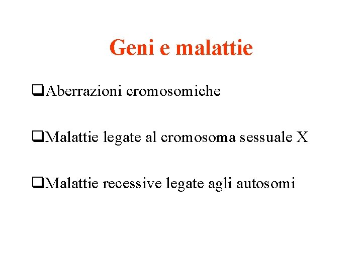 Geni e malattie q. Aberrazioni cromosomiche q. Malattie legate al cromosoma sessuale X q.