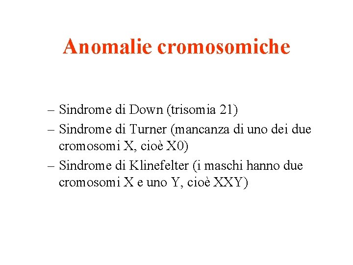 Anomalie cromosomiche – Sindrome di Down (trisomia 21) – Sindrome di Turner (mancanza di