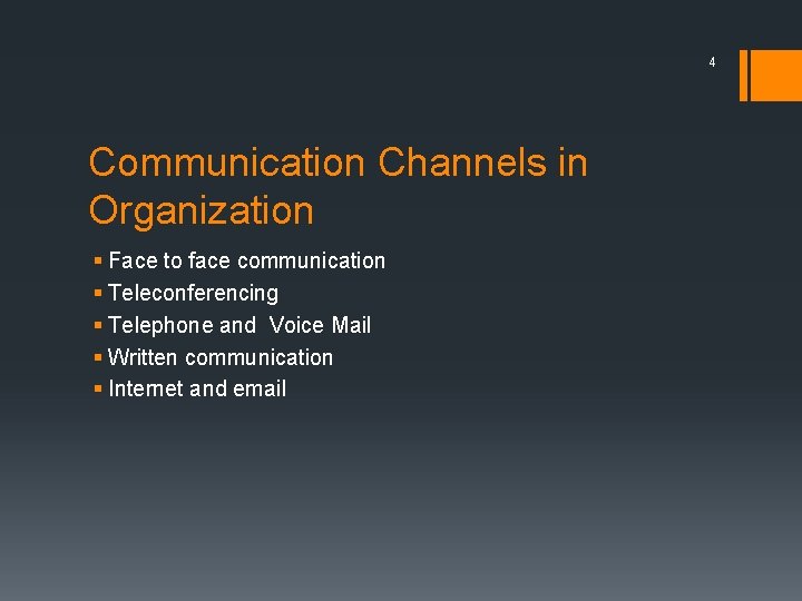 4 Communication Channels in Organization § Face to face communication § Teleconferencing § Telephone