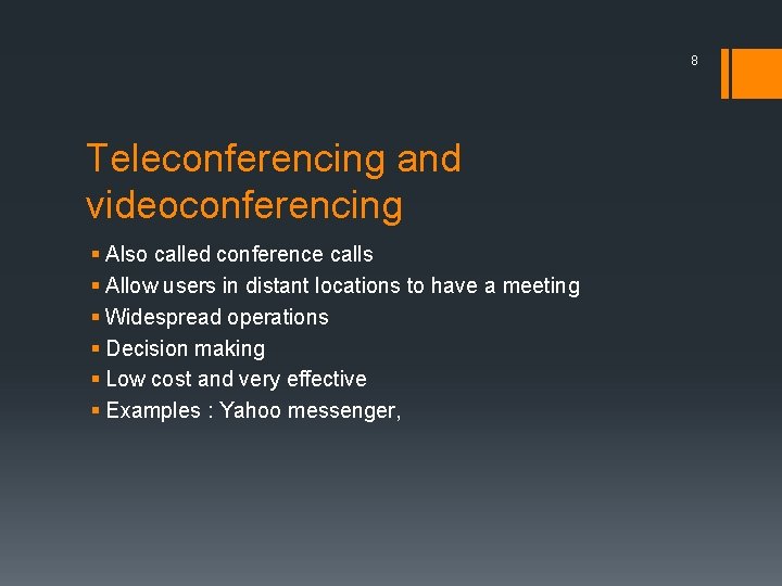 8 Teleconferencing and videoconferencing § Also called conference calls § Allow users in distant