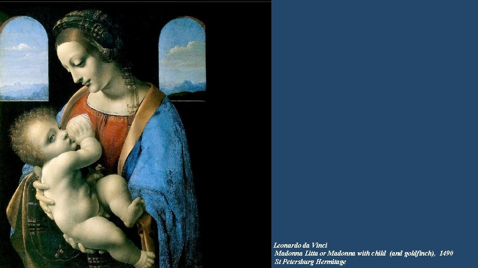 Leonardo da Vinci Madonna Litta or Madonna with child (and goldfinch), 1490 St Petersburg