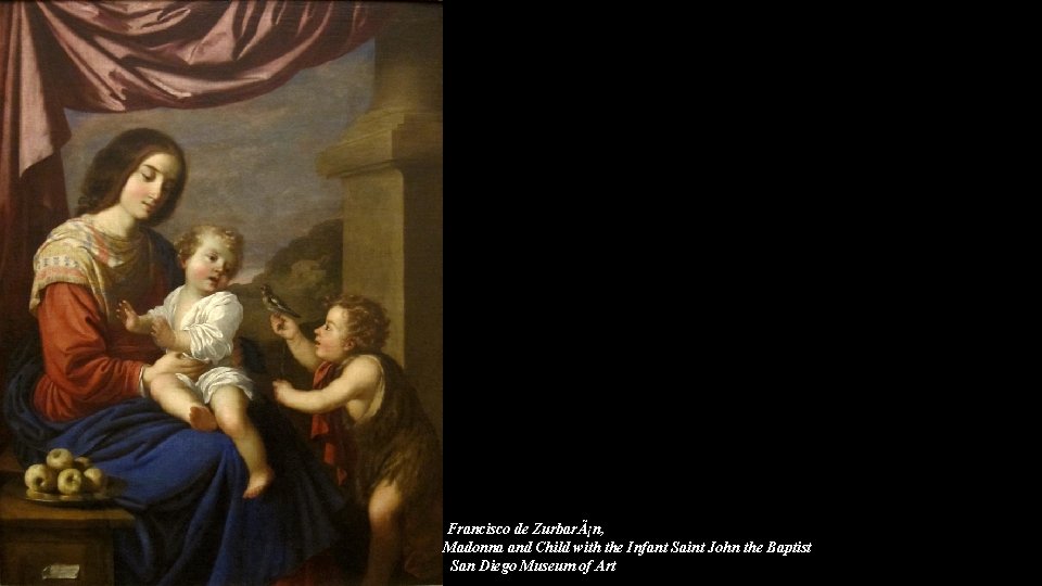 Francisco de ZurbarÃ¡n, Madonna and Child with the Infant Saint John the Baptist San